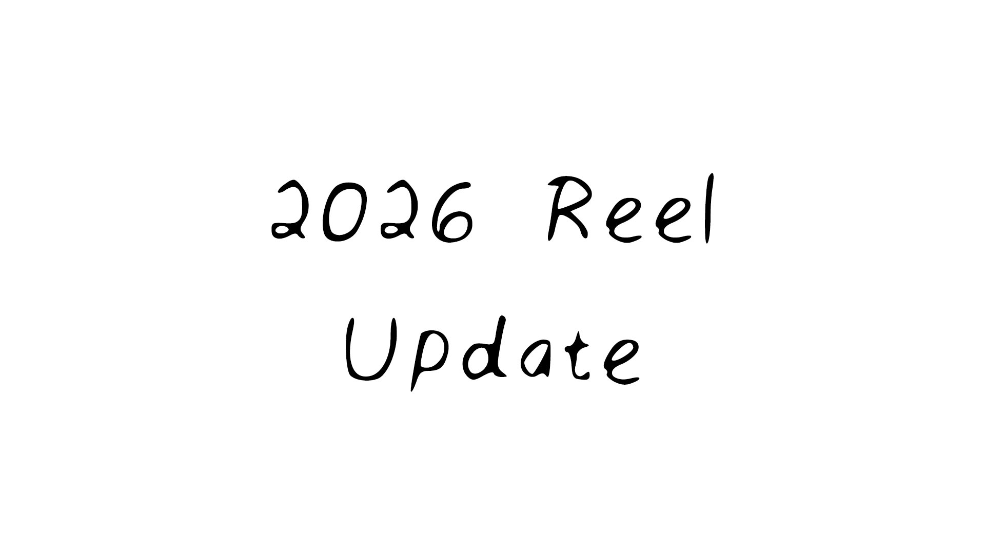 2026 Reel update
