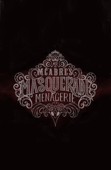 Mr. McAbre’s Masquerade Menagerie